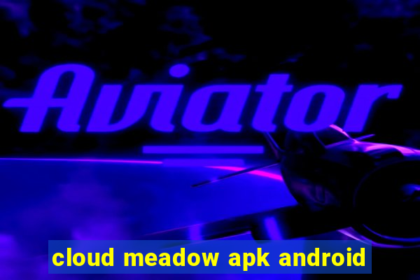 cloud meadow apk android